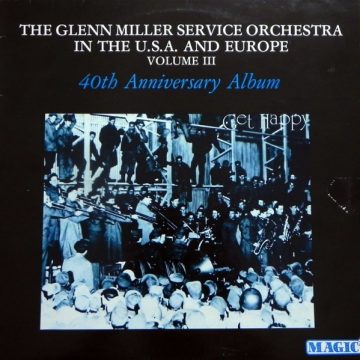 The Glenn Miller Service Orchestra In The Usa And Europe, Vol. III – 40th Anniversary Album