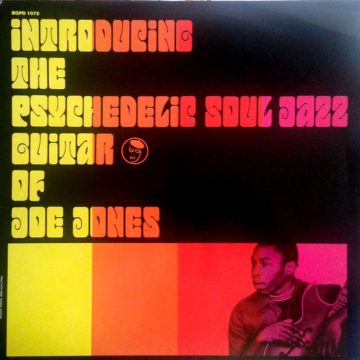 Introducing The Psychedelic Soul Jazz Guitar Of Joe Jones