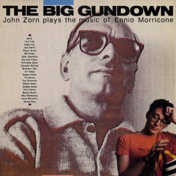 The Big Gundown (John Zorn Plays The Music Of Ennio Morricone)