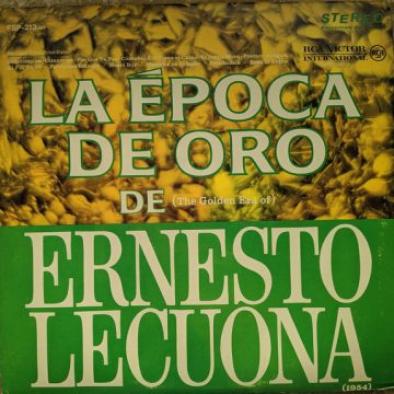 La Epoca De Oro De (The Golden Era Of) Ernesto Lecuona