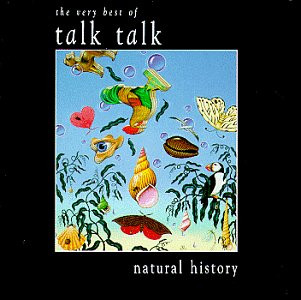Natural History (The Very Best Of Talk Talk) Natural History (The Very Best Of Talk Talk)