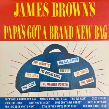 Papa’s Got A Brand New Bag