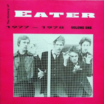 The History Of Eater Volume One (1977 – 1978)